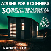 Airbnb for Beginners: 30 Short Term Rental Strategies You Must Implement - Audible Audiobook