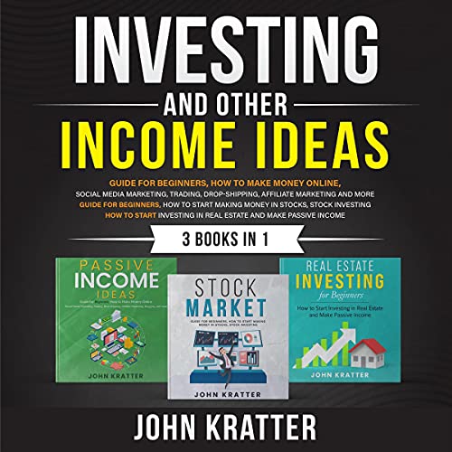 Investing and Other Income Ideas Bundle of 3 Books: Stock Market, Passive Income Ideas, Real Estate Investing for Beginners - Audible Audiobook