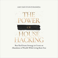 The Power of House Hacking: The Best Real Estate Strategy to Create an Abundance of Wealth While Living Rent-Free - Audible Audiobook