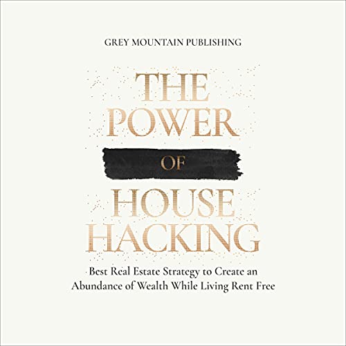 The Power of House Hacking: The Best Real Estate Strategy to Create an Abundance of Wealth While Living Rent-Free - Audible Audiobook