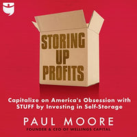 Storing Up Profits: Capitalize on America's Obsession with Stuff by Investing in Self-Storage - Audible Audiobook