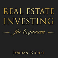 Real Estate Investing for Beginners: The Dummies Guide for Buying a House, Negotiating the Price, Build Cash Flow with Rental or Rehab, and Flipping Houses in 2019 - Audible Audiobook