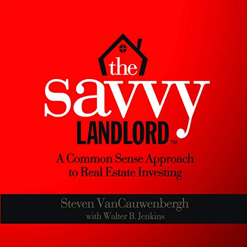 The Savvy Landlord: A Common Sense Approach to Real Estate Investing - Audible Audiobook