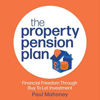 The Property Pension Plan: Financial Freedom Through Buy to Let Investment - Audible Audiobook