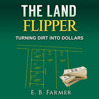 The Land Flipper: Turning Dirt into Dollars - Audible Audiobook