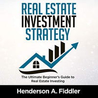 Real Estate Investment Strategy: The Ultimate Beginner's Guide to Real Estate Investing - Audible Audiobook