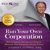 Rich Dad Advisors: Run Your Own Corporation: How to Legally Operate and Properly Maintain Your Company into the Future - Audible Audiobook