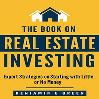 The Book on Real Estate Investing: Expert Strategies on Starting with Little or No Money - Audible Audiobook