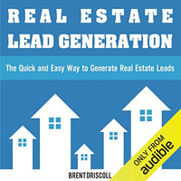 Real Estate Lead Generation: The Quick and Easy Way to Generate Real Estate Leads - Audible Audiobook