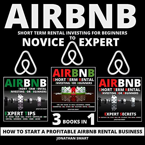 Airbnb Short Term Rental Investing for Beginners - 3 Books in 1: Novice to Expert: How to Start a Profitable Airbnb Rental Business - Audible Audiobook