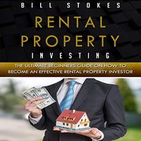 Rental Property Investing: The Ultimate Beginners Guide on How to Become an Effective Rental Property Investor - Audible Audiobook