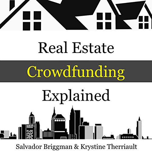 Real Estate Crowdfunding Explained: How to Get in on the Explosive Growth of the Real Estate Crowdfunding Industry - Audible Audiobook