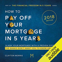 How to Pay Off Your Mortgage in Five Years, Second Edition: Slash Your Mortgage with a Proven System the Banks Don't Want You to Know About - Audible Audiobook