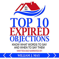 Top 10 Expired Objections: Know What Words to Say and When to Say Them: The Real Estate Agent Success Series - Audible Audiobook