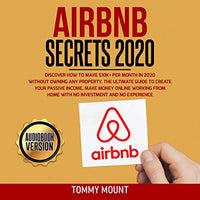 Airbnb Secrets 2020: Discover How to Make $10k+ Per Month in 2020 Without Owning Any Property. The Ultimate Guide to Create Your Passive Income, Make Money Online Working From Home with No Investment - Audible Audiobook