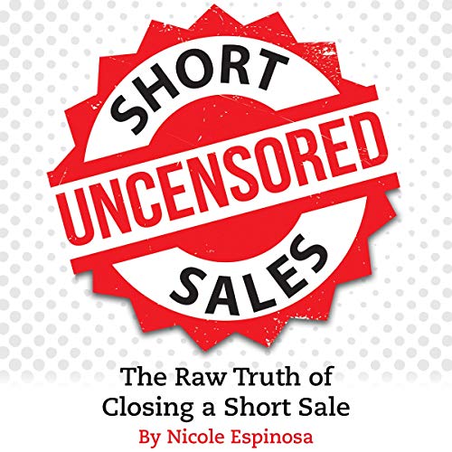 Short Sales: The Raw Truth of Closing a Short Sale - Audible Audiobook