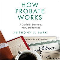 How Probate Works: A Guide for Executors, Heirs, and Families - Audible Audiobook