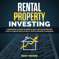 Rental Property Investing: A Beginner's Guide to Rental Real Estate Investing: How to Create Wealth with Rental Property Business - Audible Audiobook