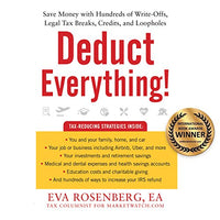 Deduct Everything!: Save Money with Hundreds of Legal Tax Breaks, Credits, Write-Offs, and Loopholes - Audible Audiobook