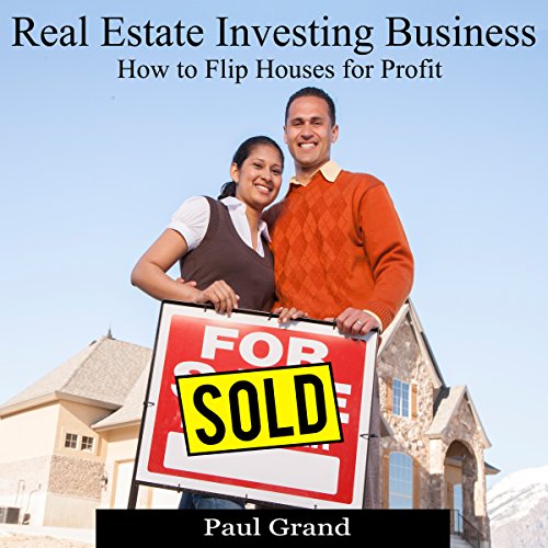 Real Estate Investing Business: How to Flip Houses for Profit - Audible Audiobook