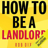 How to Be a Landlord: The Definitive Guide to Letting and Managing Your Rental Property - Audible Audiobook