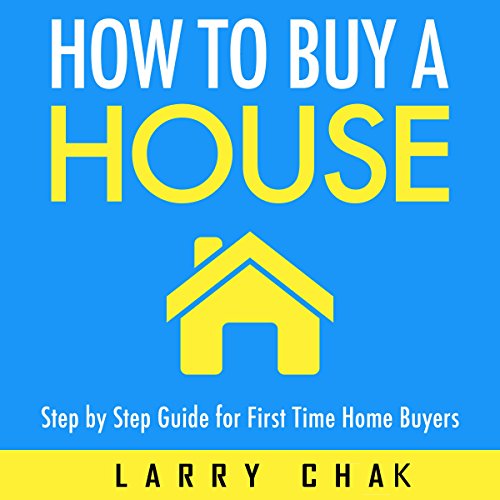 How to Buy a House: Step-by-Step Guide for First-Time Home Buyers - Audible Audiobook