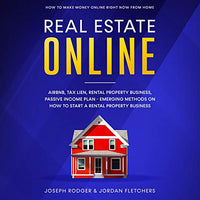 Real Estate Online: How to Make Money Online Right Now from Home - Airbnb, Tax Lien, Rental Property Business, Passive Income Plan - Emerging Methods on How to Start a Rental Property Business - Audible Audiobook