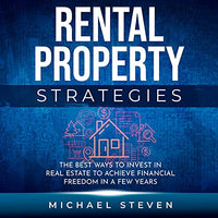 Rental Property Strategies: The Best Ways to Invest in Real Estate to Achieve Financial Freedom in a Few Years - Audible Audiobook