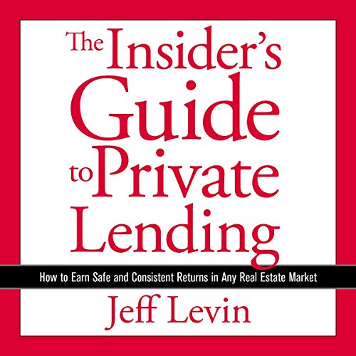 The Insider's Guide to Private Lending: How to Earn Safe and Consistent Returns in Any Real Estate Market - Audible Audiobook