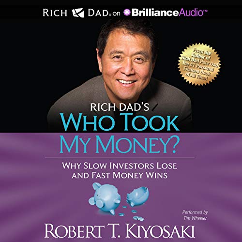 Rich Dad's Who Took My Money?: Why Slow Investors Lose and Fast Money Wins! - Audible Audiobook