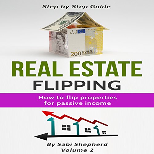 Real Estate Flipping: How to Flip Properties for Passive Income - Audible Audiobook