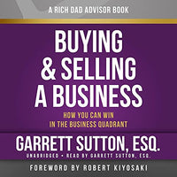 Buying and Selling a Business: How You Can Win in the Business Quadrant: Rich Dad Advisors - Audible Audiobook