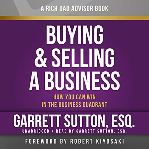 Buying and Selling a Business: How You Can Win in the Business Quadrant: Rich Dad Advisors - Audible Audiobook