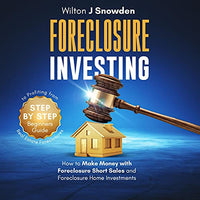 Foreclosure Investing - Step-by-Step Beginners Guide to Profiting from Real Estate Foreclosures: How to Make Money with Foreclosure Short Sales and Foreclosure Home Investments - Audible Audiobook