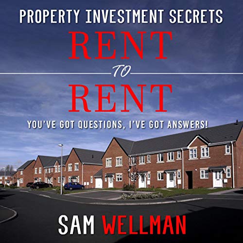 Rent to Rent: You've Got Questions, I've Got Answers!: Using HMOs and Sub-Letting to Build a Passive Income and Achieve Financial Freedom from Real Estate, UK - Audible Audiobook