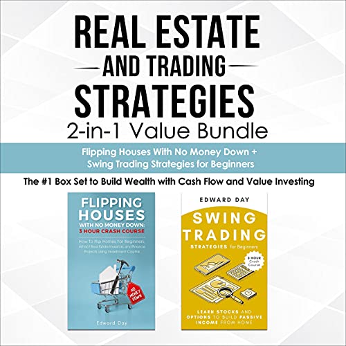 Real Estate and Trading Strategies 2-in-1 Value Bundle: Flipping Houses with No Money Down + Swing Trading Strategies for Beginners: The #1 Box Set to ... (3 Hour Crash Course Bundles, Book 5) - Audible Audiobook