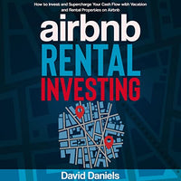 Airbnb Rental Investing: How to Invest and Supercharge Your Cash Flow with Vacation and Rental Properties on Airbnb - Audible Audiobook