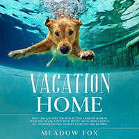 Vacation Home: How You Can Join the 1% in Buying Your Dream Home in Your Dream Location with Little or No Money Down. All Without Having to Wait Until You Are Retired - Audible Audiobook