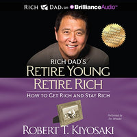 Rich Dad's Retire Young Retire Rich: How to Get Rich and Stay Rich - Audible Audiobook