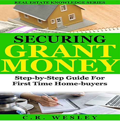 Securing Grant Money: Step-By-Step Guide for First-Time Homebuyers (Real Estate Knowledge Series, Book 1) - Audible Audiobook