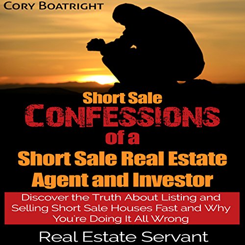 Short Sale: Confessions of a Short Sale Real Estate Agent and Investor - Audible Audiobook