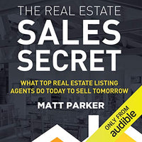 The Real Estate Sales Secret: What Top Real Estate Listing Agents Do Today to Sell Tomorrow - Audible Audiobook