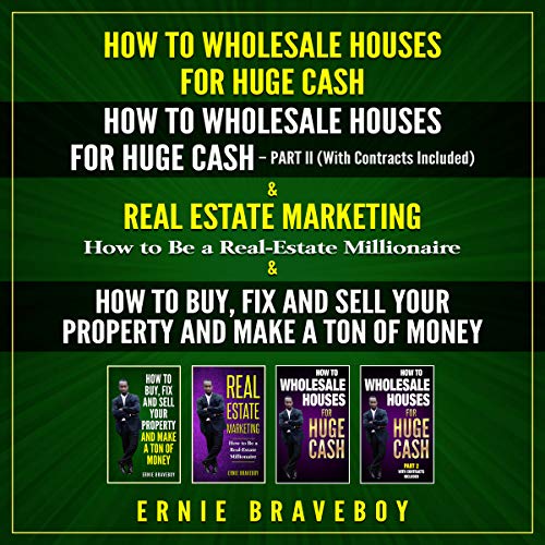 How to Wholesale Houses for Huge Cash, Part I and Part II. Real Estate Marketing (How to Be a Real Estate Millionaire) and How to Buy, Fix, and Sell Your Property and Make a Ton of Money. - Audible Audiobook