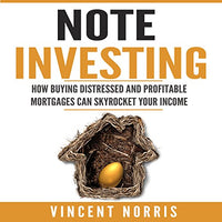 Note Investing: How Buying Distressed and Profitable Mortgages Can Skyrocket Your Income - Audible Audiobook