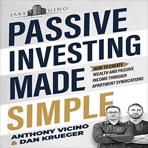 Passive Investing Made Simple: How to Create Wealth and Passive Income Through Apartment Syndications - Audible Audiobook