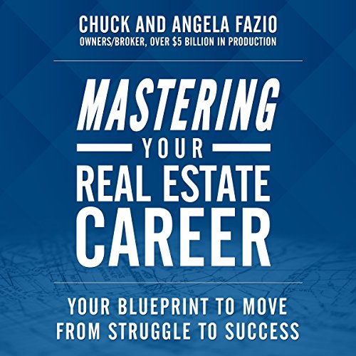 Mastering Your Real Estate Career: Your Blueprint to Move from Struggle to Success - Audiobook