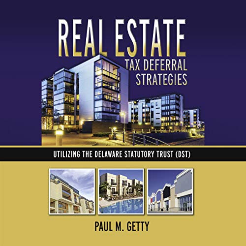 Real Estate Tax Deferral Strategies: Utilizing the Delaware Statutory Trust (DST) - Audible Audiobook