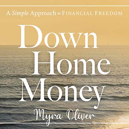 Down Home Money: A Simple Approach to Financial Freedom - Audible Audiobook