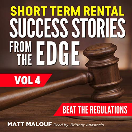 Short Term Rental Success Stories from the Edge Vol 4: Beat the Regulations - Audible Audiobook