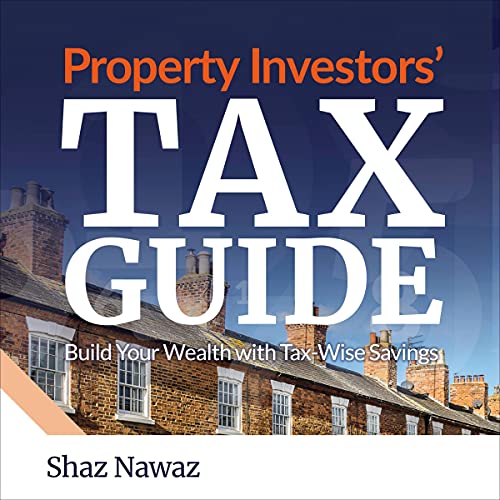 Property Investors' Tax Guide: Build Tax-Free Wealth Through Property Investment & Cut Your Property Tax Bill. PLUS Capital Gains Tax Explained (Progressive Property Real Estate Books: Shaz Nawaz) - Audible Audiobook